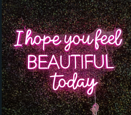 I hope you feel beautiful today - Neon Now with FREE Remote Control, Accessories and Woldwide  Delivery.