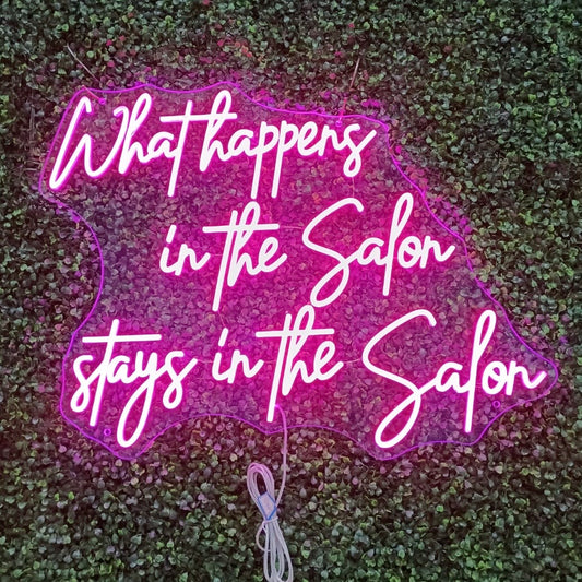What happens in the Salon stays in the Salon Neon Sign