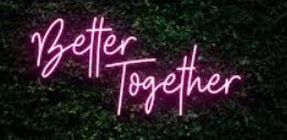 Better Together Neon Sign